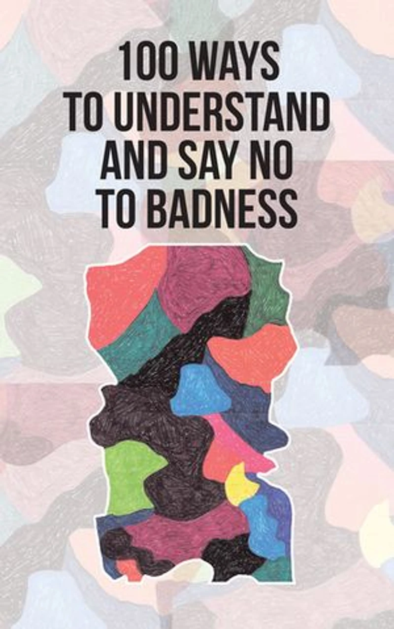 100 Ways to Understand and Say No Badness