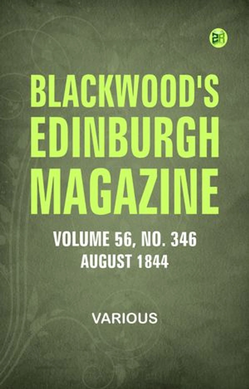 Blackwood's Edinburgh Magazine -- Volume 56 No. 346 August 1844