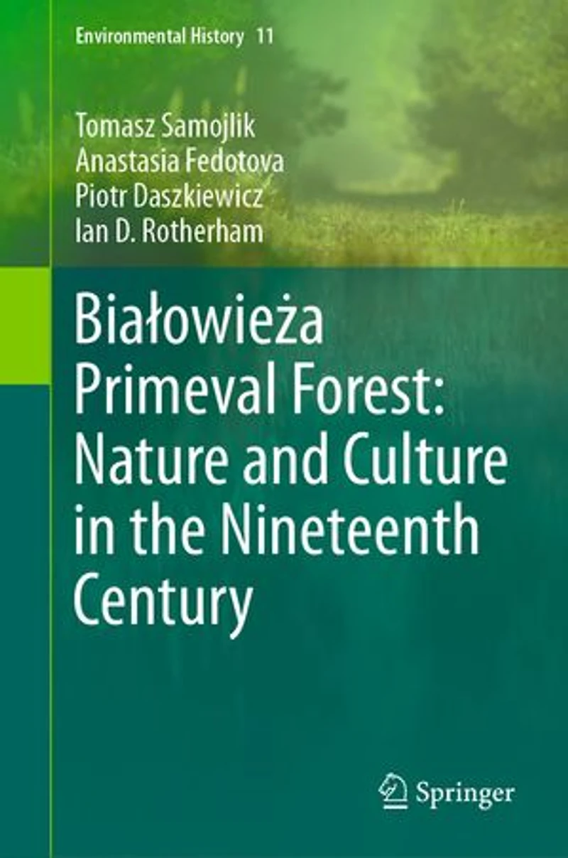 BiaAowieA a Primeval Forest: Nature and Culture the Nineteenth Century