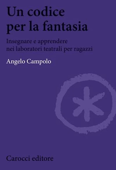Un codice per la fantasia: Insegnare e apprendere nei laboratori teatrali per ragazzi