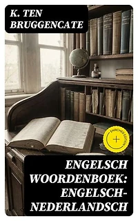 Engelsch woordenboek: Engelsch-Nederlandsch: Verrijkte editie.