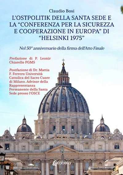 L'Ostpolitik della Santa Sede e la «Conferenza per la Sicurezza e Cooperazione in Europa» di «Helsinki 1975»: Nel 50° anniversario della firma dell'atto finale