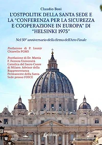 L'Ostpolitik della Santa Sede e la «Conferenza per la Sicurezza e Cooperazione in Europa» di «Helsinki 1975»: Nel 50° anniversario della firma dell'atto finale