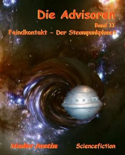 Die Advisoren Band II: Feindkontakt - Der Steampunkplanet