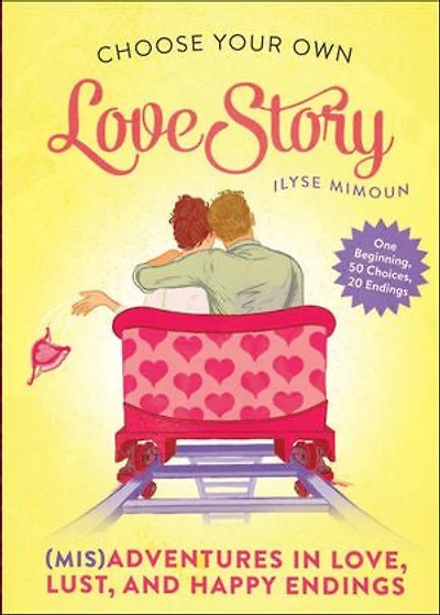 Choose Your Own Love Story: (Mis)Adventures Love, Lust, and Happy Endings