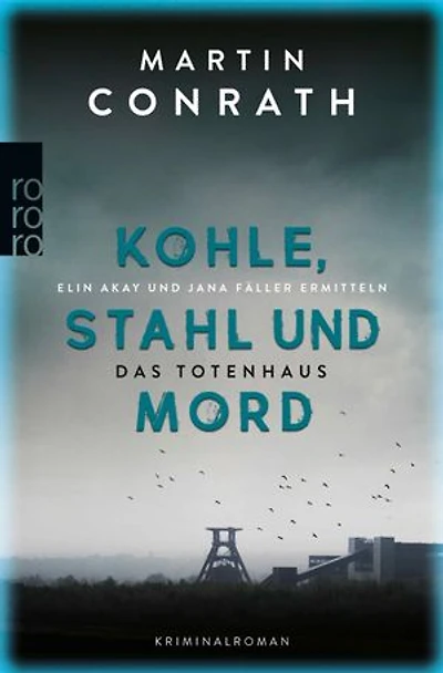 Kohle, Stahl und Mord: Das Totenhaus: Elin Akay und Jana Fäller ermitteln