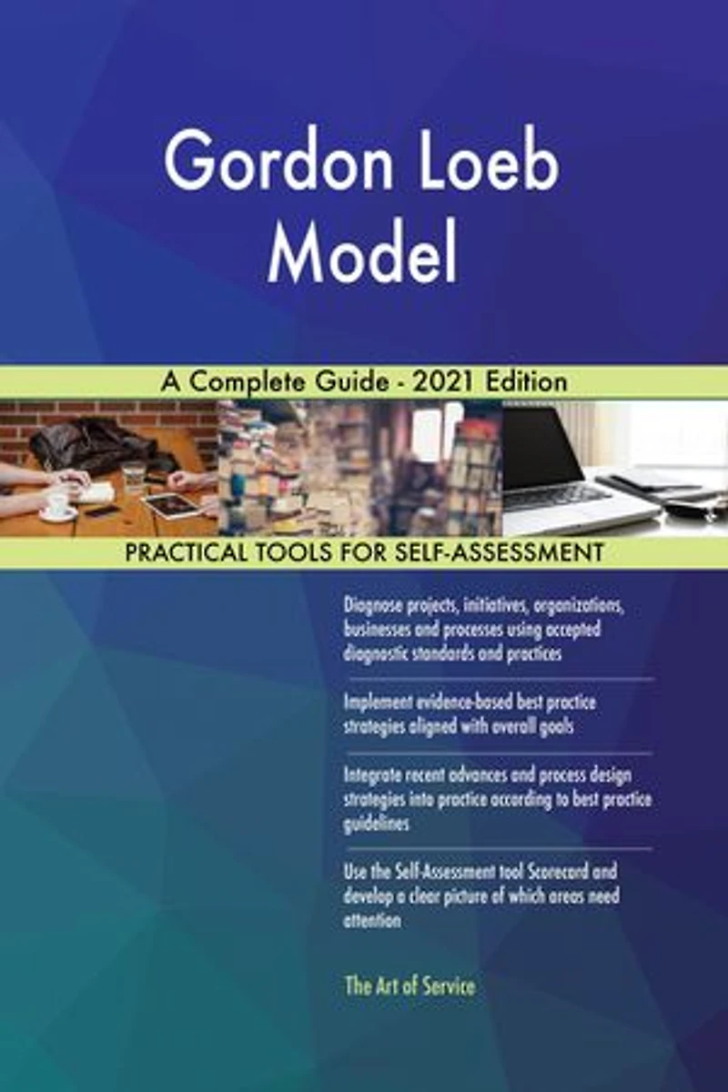 Gordon Loeb Model A Complete Guide - 2021 Edition