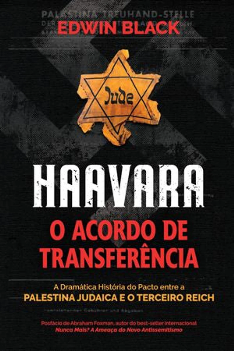 Haavara: O Acordo de Transferência: a Dramatica Historia do Pacto Entre a Palestina Judaica e o Terceiro Reic