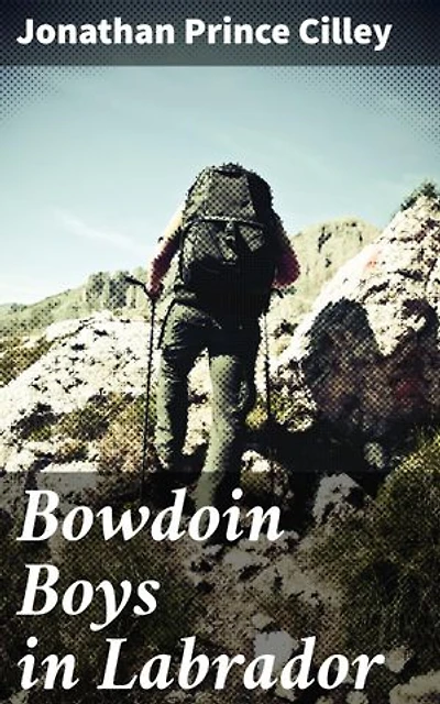 Bowdoin Boys in Labrador: Enriched edition. An Account of the Bowdoin College Scientific Expedition to Labrador led by Prof. Leslie A. Lee of the Biological Department
