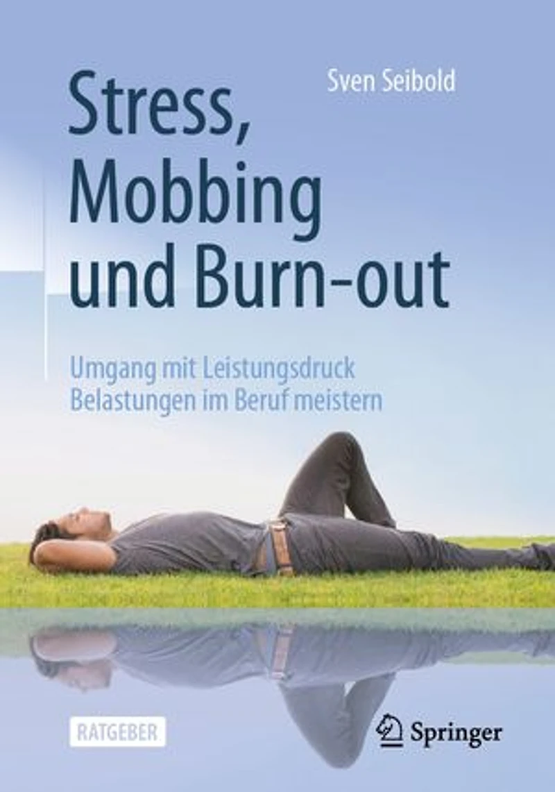 Stress, Mobbing und Burn-out: Umgang mit Leistungsdruck — Belastungen im Beruf meistern