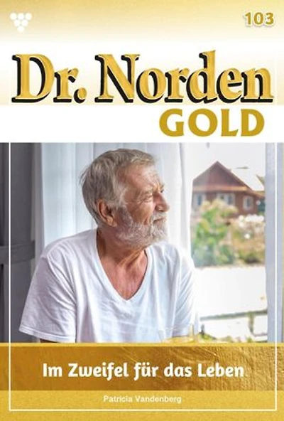 Im Zweifel für das Leben: Dr. Norden Gold 103 – Arztroman