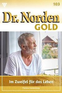 Im Zweifel für das Leben: Dr. Norden Gold 103 – Arztroman