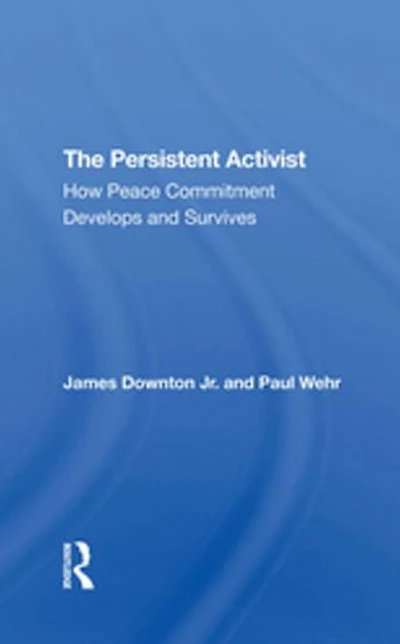 The Persistent Activist: How Peace Commitment Develops And Survives