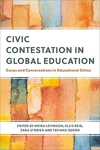 Civic Contestation Global Education: Cases and Conversations Educational Ethics