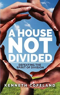 A House Not Divided: Defeating the Spirit of Division