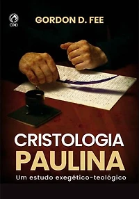Cristologia Paulina: Um estudo exegético-teológico