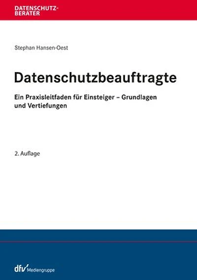 Datenschutzbeauftragte: Ein Praxisleitfaden für Einsteiger – Grundlagen und Vertiefungen