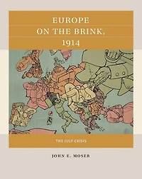 Europe on The Brink, 1914: July Crisis