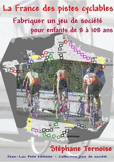 La France des pistes cyclables: Fabriquer un jeu de société pour enfants de 8 à 108 ans