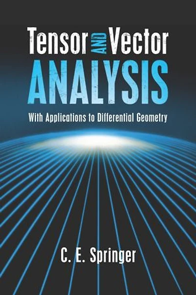 Tensor and Vector Analysis: With Applications to Differential Geometry