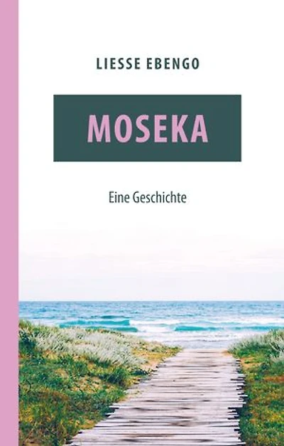 Moseka - eine Geschichte: Aus dem Kongo nach Deutschland. Humorvoller Roman über Integration und Selbstverwirklichung