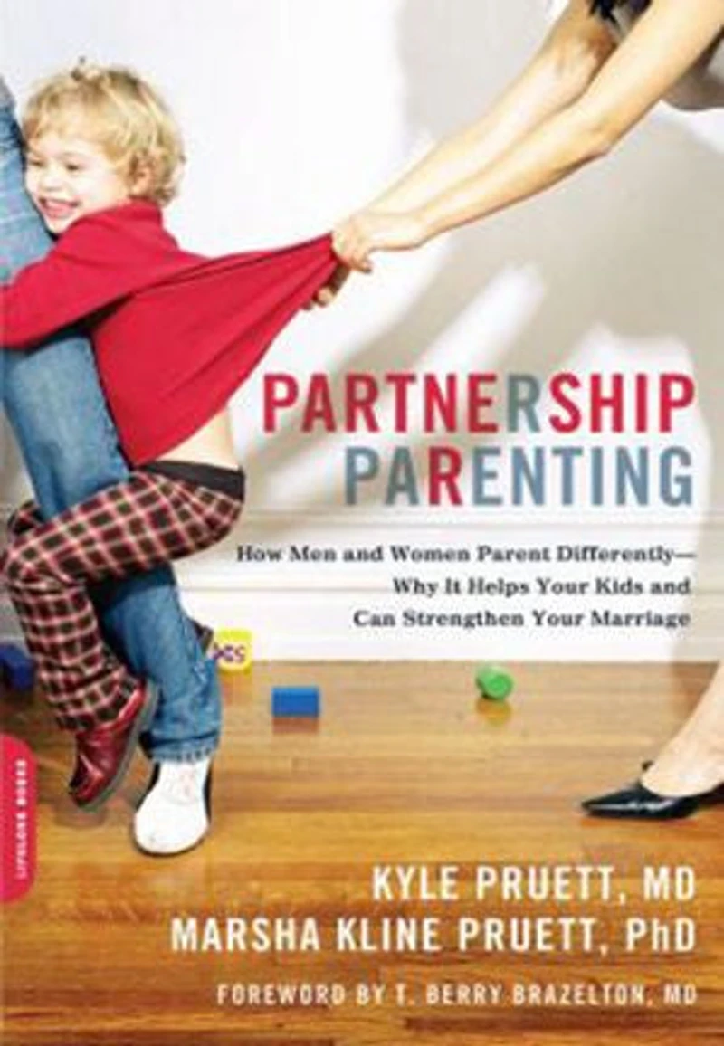 Partnership Parenting: How Men And Women Parent Differently -- Why It Helps Your Kids Can Strengthen Marriage