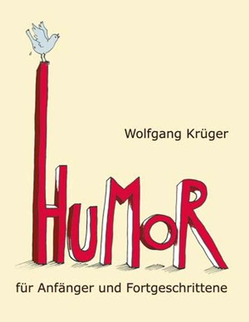 Humor für Anfänger und Fortgeschrittene: Mit Briefen von Astrid Lindgren, Dieter Hildebrandt und mehr als zwanzig weiteren Prominenten