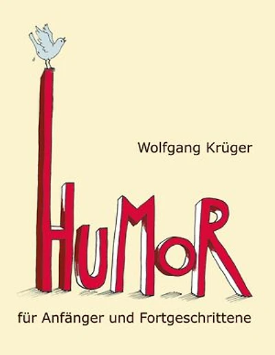 Humor für Anfänger und Fortgeschrittene: Mit Briefen von Astrid Lindgren, Dieter Hildebrandt und mehr als zwanzig weiteren Prominenten