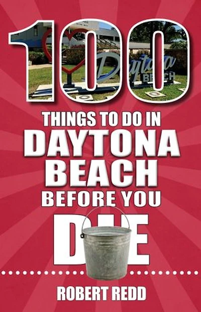 100 Things to Do in Daytona Beach Before You Die