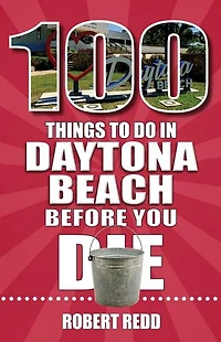 100 Things to Do in Daytona Beach Before You Die
