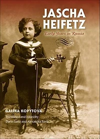 Jascha Heifetz: Early Years Russia
