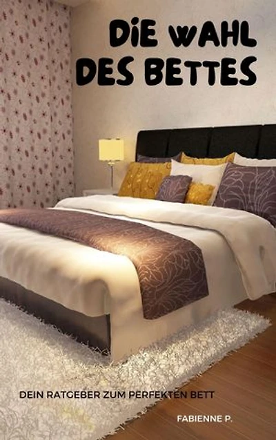 Die Wahl des Bettes: Dein Ratgeber zum perfekten Bett