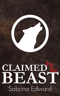 Claimed by the Beast: Taken By The Beast, #2