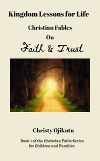 Kingdom Lessons for Life: Christian Fables on Faith and Trust