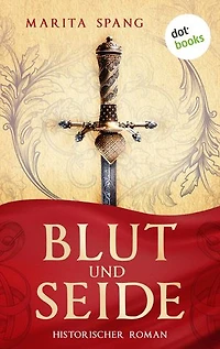 Blut und Seide: Historischer Roman: Ein fesselndes Epos um unbändigen Hass und unsterbliche Liebe