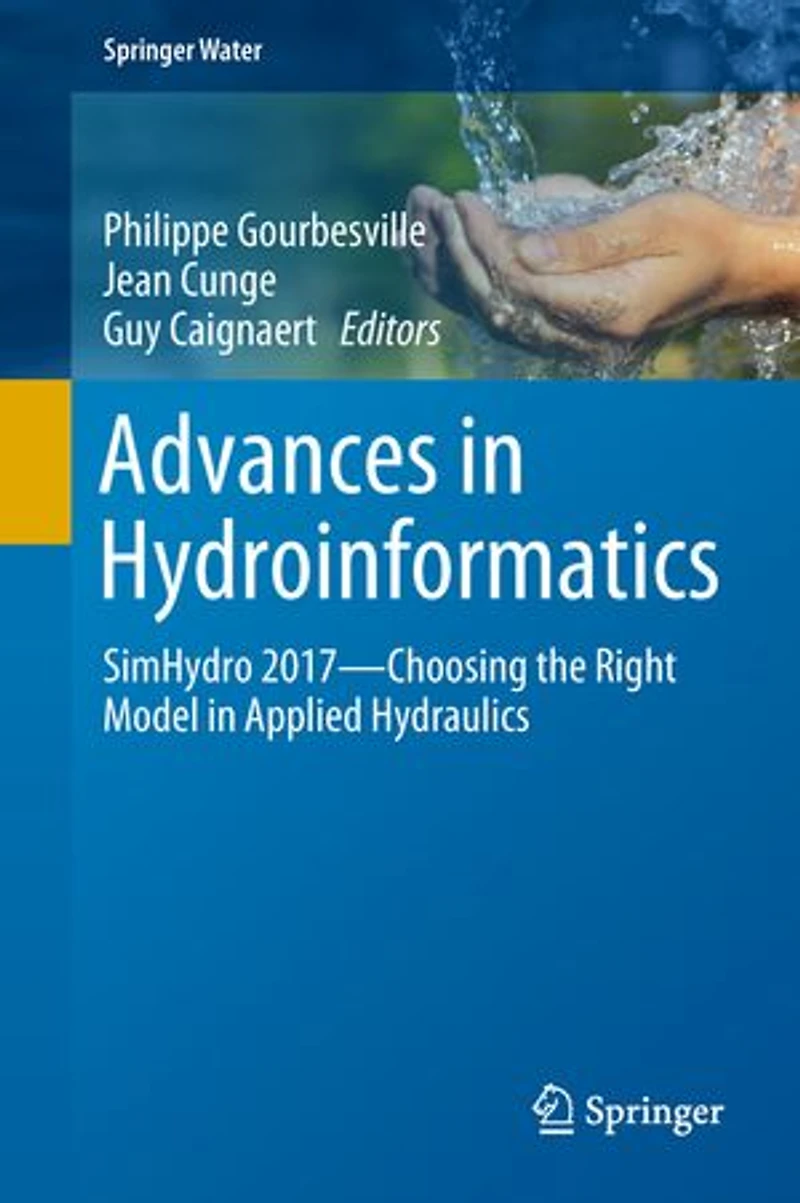 Advances Hydroinformatics: Simhydro 2017 - Choosing The Right Model Applied Hydraulics