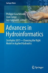 Advances Hydroinformatics: Simhydro 2017 - Choosing The Right Model Applied Hydraulics