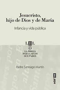 Jesucristo, hijo de Dios y María. Infancia y vida pública