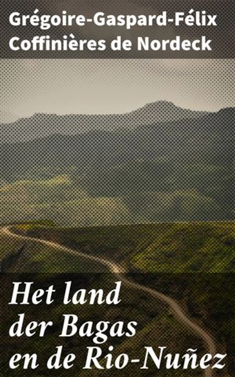 Het land der Bagas en de Rio-Nuñez: Een Lyrisch Avontuur door Koloniaal Afrika