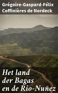 Het land der Bagas en de Rio-Nuñez: Een Lyrisch Avontuur door Koloniaal Afrika