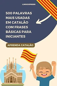 500 Palavras Mais Usadas em Catalão com Frases Básicas para Iniciantes
