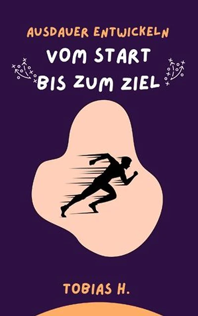 Ausdauer entwickeln - vom Start bis zum Ziel: Ich zeige dir alles Wichtige was du zum Thema Ausdauer wissen musst und zeige dir, wie du deine Ziele erreichst