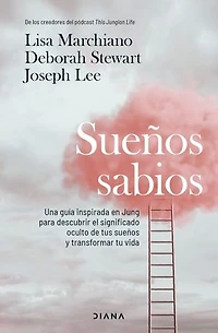 Sueños sabios: Una guía inspirada en Jung para descubrir el significado oculto de tus sueños y transformar tu vida