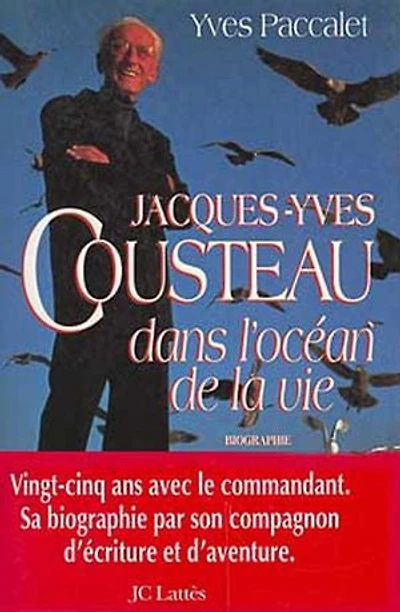 Jacques-Yves Cousteau: dans l'océan de la vie