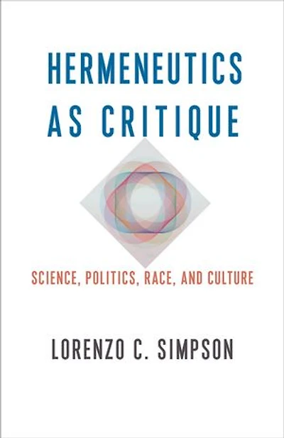 Hermeneutics as Critique: Science, Politics, Race, and Culture