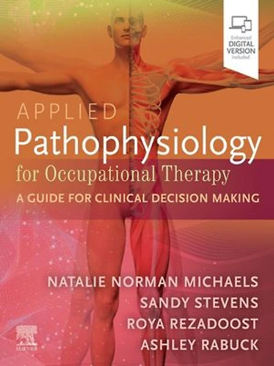 Applied Pathophysiology for Occupational Therapy: A Guide Clinical Decision Making: Making, 1e
