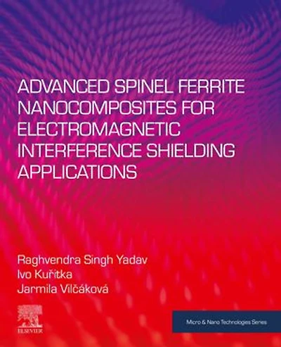 Advanced Spinel Ferrite Nanocomposites for Electromagnetic Interference Shielding Applications