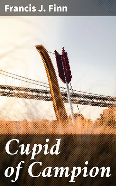 Cupid of Campion: Adolescent Turmoil and Moral Growth in a Catholic Boarding School