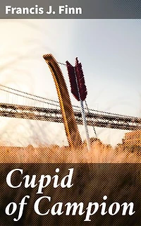 Cupid of Campion: Adolescent Turmoil and Moral Growth in a Catholic Boarding School