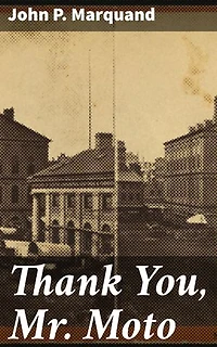 Thank You, Mr. Moto: Intriguing Spy Thriller Set in Pre-WWII East Asia